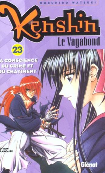 Couverture du livre « Kenshin le vagabond Tome 23 ; la conscience du crime et du châtiment » de Nobuhiro Watsuki aux éditions Glenat