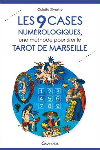 Couverture du livre « Les 9 cases numérologiques ; une méthode pour tirer le tarot de Marseille » de Colette Silvestre aux éditions Grancher