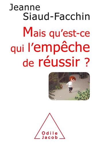 Couverture du livre « Qu'est ce qui l'empêche de réussir ? » de Jeanne Siaud-Facchin aux éditions Odile Jacob