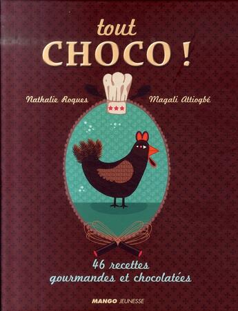 Couverture du livre « Tout choco ! 46 recettes gourmandes et chocolatées » de Roques/Attiogbe aux éditions Mango