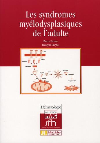 Couverture du livre « Les syndromes myélodysplasiques de l'adulte (mise à jour 2006) » de Fenaux P aux éditions John Libbey