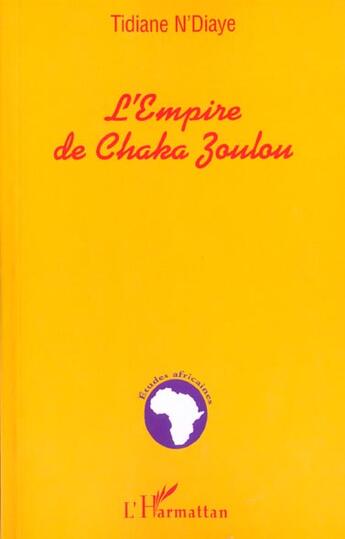 Couverture du livre « L'EMPIRE DE CHAKA ZOULOU » de Tidiane N'Diaye aux éditions L'harmattan