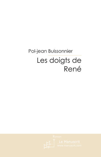 Couverture du livre « Les doigts de rené » de Buissonnier-P aux éditions Le Manuscrit