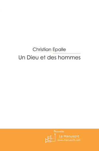 Couverture du livre « Un dieu et des hommes » de Epalle Christian aux éditions Le Manuscrit