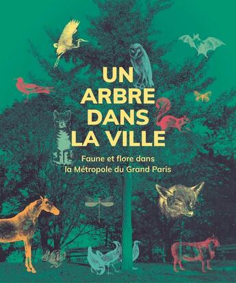 Couverture du livre « Un arbre dans la ville ; faune et flore dans la métropole de Paris » de  aux éditions Cherche Midi