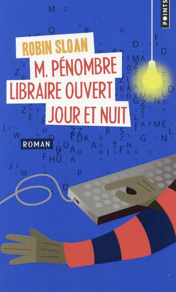 Couverture du livre « M. Pénombre, libraire ouvert jour et nuit » de Robin Sloan aux éditions Points