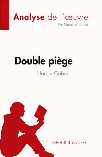 Couverture du livre « Double piège de Harlan Coben (analyse de l'oeuvre) » de Natacha Lafond aux éditions Lepetitlitteraire.fr