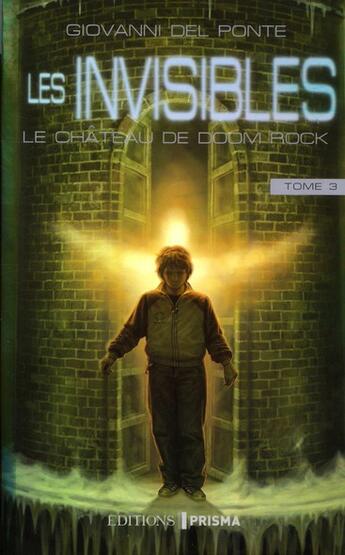 Couverture du livre « Les invisibles t.3 ; le chateau de doom rock » de Del Ponte Giovanni aux éditions Prisma