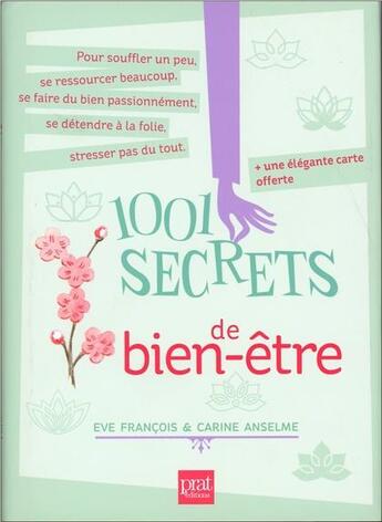 Couverture du livre « 1001 secrets de bien-être » de Eve Francois et Carine Anselme aux éditions Prat Prisma