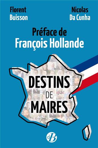 Couverture du livre « Destins de maires » de Florent Buisson et Nicolas Da Cunha aux éditions De Boree