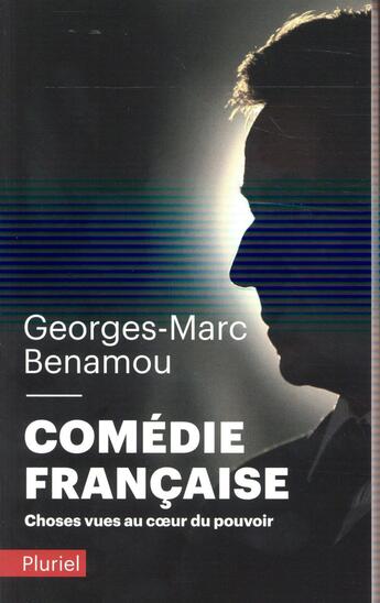 Couverture du livre « Comédie française ; choses vues au coeur du pouvoir » de Georges-Marc Benamou aux éditions Pluriel