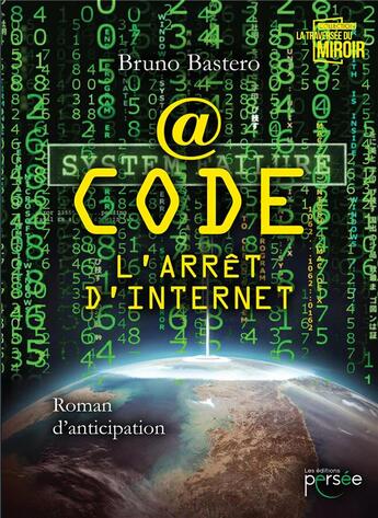 Couverture du livre « Code ; l'arrêt d'internet ; roman d'anticipation » de Bruno Bastero aux éditions Persee