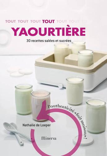 Couverture du livre « Tout yaourtière ; 30 recettes salées et sucrées » de Nathalie De Loeper aux éditions Minerva