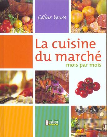 Couverture du livre « La cuisine du marche de Céline » de Celine Vence aux éditions Rustica