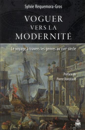 Couverture du livre « Voguer vers la modernité ; le voyage à travers les genres au XVII siècle » de Sylvie Requemora Gros aux éditions Sorbonne Universite Presses