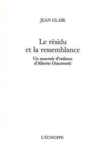 Couverture du livre « Residu et la ressemblance » de Jean Clair aux éditions L'echoppe