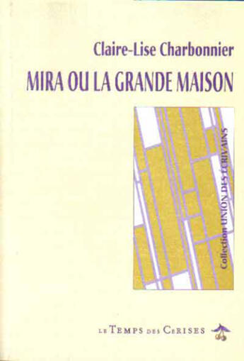 Couverture du livre « Mira ou la grande maison » de Claire-Lise Charbonnier aux éditions Le Temps Des Cerises