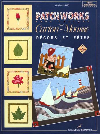 Couverture du livre « Patchworks Sur Carton Mousse - Decors Et Fetes T3 » de Brigitte Le Dilly aux éditions Editions Carpentier