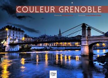 Couverture du livre « Couleur Grenoble » de Christian Foex et Lydia Chabert Dalix aux éditions La Fontaine De Siloe