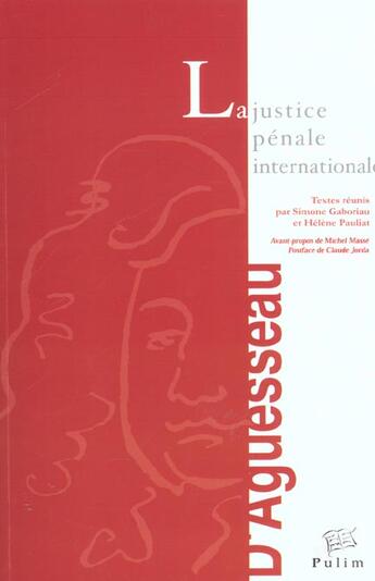 Couverture du livre « La Justice pénale internationale : Colloque de Limoges, 22 et 23 nov. 2001, placé sous le haut patronage du Garde des Sceaux, du ministre de la justice et du ministre de la recherche.Avant-propos de Michel Massé. Postface de Claude Jorda » de Simone Gaboriau aux éditions Pu De Limoges