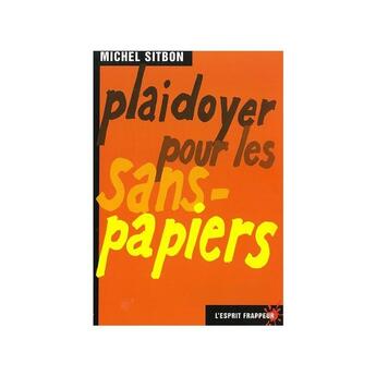 Couverture du livre « Plaidoyer pour les sans-papiers - toujours des dizaines de milliers exposés à l'arbitraire » de Michel Sitbon aux éditions L'esprit Frappeur