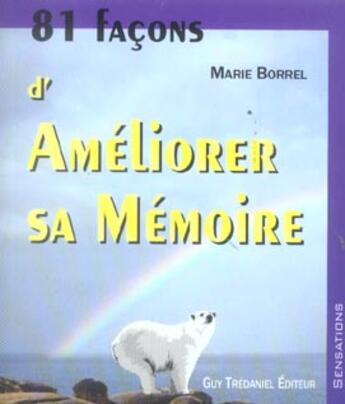 Couverture du livre « 81 facons d'ameliorer sa memoire » de Marie Borrel aux éditions Guy Trédaniel
