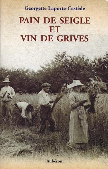 Couverture du livre « Pain de seigle et vin de grives » de Laporte-Castede G aux éditions Auberon