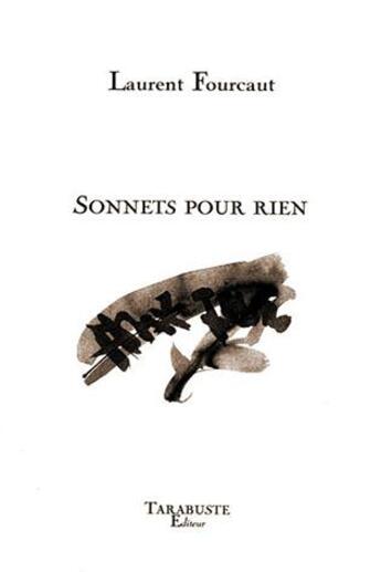 Couverture du livre « Sonnets pour rien - laurent fourcaut » de Laurent Fourcaut aux éditions Tarabuste