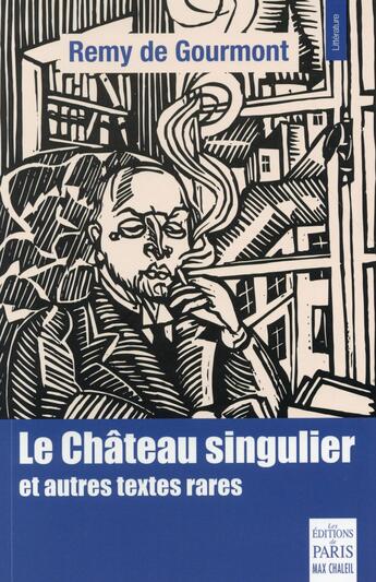 Couverture du livre « Le château singulier et autres textes rares » de Remy De Gourmont aux éditions Paris