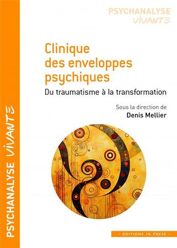 Couverture du livre « Clinique des enveloppes psychiques. - du traumatisme a la transformation » de Denis Mellier aux éditions In Press