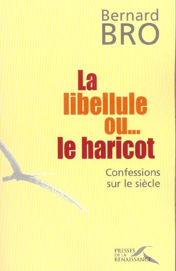 Couverture du livre « La libellule ou...le haricot » de Bernard Bro aux éditions Presses De La Renaissance