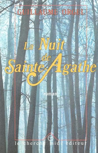 Couverture du livre « La nuit de sainte-Agathe » de Guillaume Orgel aux éditions Cherche Midi