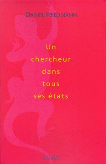 Couverture du livre « Un chercheur dans tous ses états » de Daniel Friedmann aux éditions Metailie