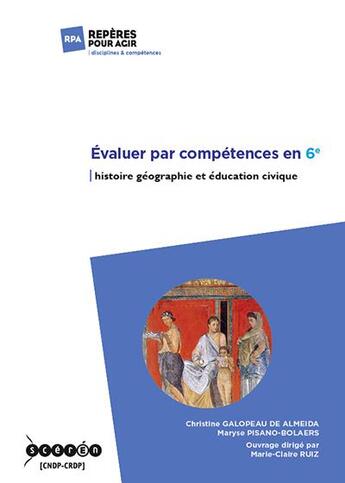 Couverture du livre « Evaluer par competences en 6e. histoire geographie et education civique » de Galopeau De Almeida aux éditions Crdp Reims