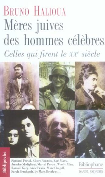 Couverture du livre « Meres Juives Des Hommes Celebres ; Celles Qui Firent Le Xx Siecle » de Bruno Halioua aux éditions Bibliophane-daniel Radford