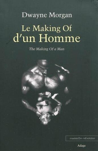 Couverture du livre « Le making of d'un homme. the making of a man » de Morgan Dwayne aux éditions Maelstrom