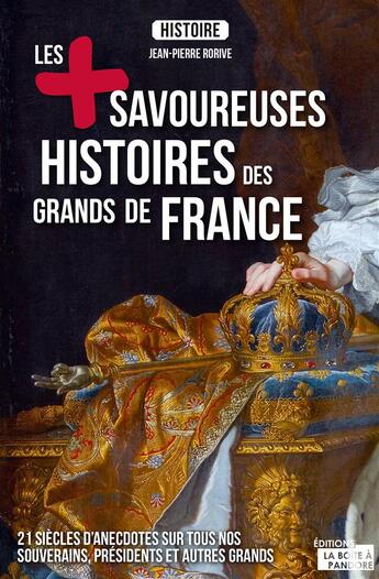 Couverture du livre « Les plus savoureuses histoires des grands de France » de Jean-Pierre Rorive aux éditions La Boite A Pandore