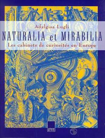 Couverture du livre « Naturalia et mirabilia » de Lugli/Adalgisa aux éditions Adam Biro
