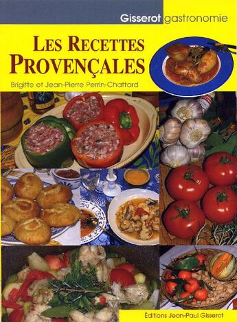 Couverture du livre « Les recettes provençales » de Brigitte Perrin-Chattard et Jean-Pierre Perrin-Chattard aux éditions Gisserot