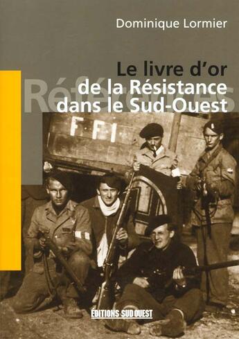 Couverture du livre « Livre d'or de la resistance ds sud-ouest » de  aux éditions Sud Ouest Editions