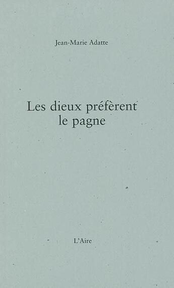 Couverture du livre « Dieux preferent le pagne -les- » de Jean-Marie Adatte aux éditions Éditions De L'aire