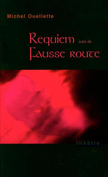 Couverture du livre « Requiem fausse route » de Michel Ouellette aux éditions Editions Prise De Parole