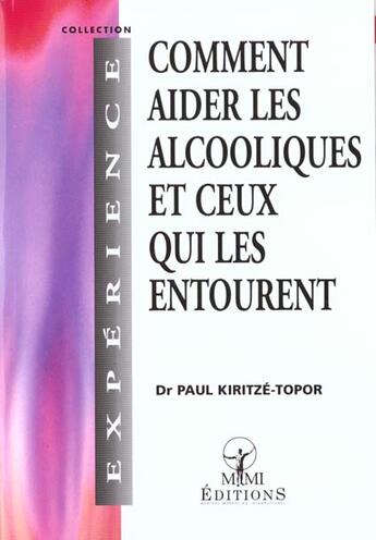 Couverture du livre « Comment aider les alcooliques et ceux qui les entourent » de Kiritze-Topor aux éditions Mmi