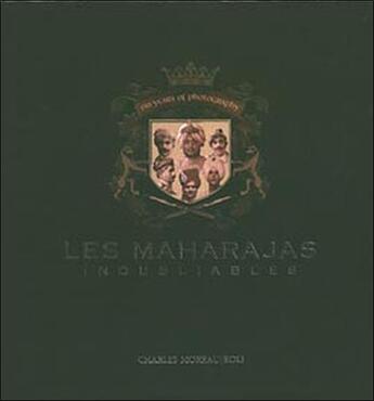 Couverture du livre « Maharajas inoubliables. 150 ans de photographie » de Jaiwant/Kapoor aux éditions Charles Moreau