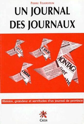 Couverture du livre « Un journal, des journaux : le journal la montagne et le groupe centre-france » de Feuerstein Pierre aux éditions Creer