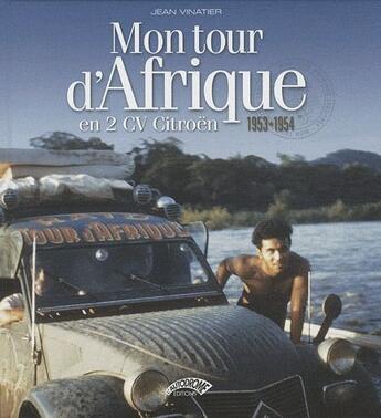 Couverture du livre « Mon tour d'Afrique en 2 CV Citroën 1953-1954 » de Jean Vinatier aux éditions Autodrome