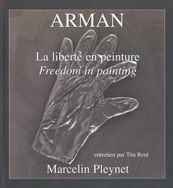 Couverture du livre « Arman ; la liberté en peinture » de Tita Reut et Marcelin Pleynet aux éditions Au Meme Titre