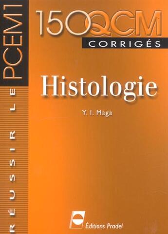Couverture du livre « Histologie reussir le pcem 1 serie qcm » de Maga Yi aux éditions Pradel