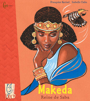 Couverture du livre « Makeda, Reine De Saba » de Isabelle Calin et Kerisel et Francoise De aux éditions Cauris