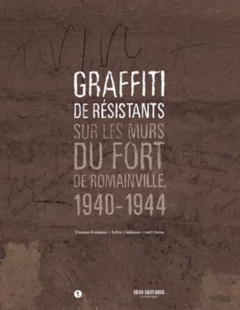 Couverture du livre « Graffiti de résistants ; sur les murs du fort de Romainville (1940-1944) » de Thomas Fontaine et Sylvie Zaidman et Joel Clesse aux éditions Libel